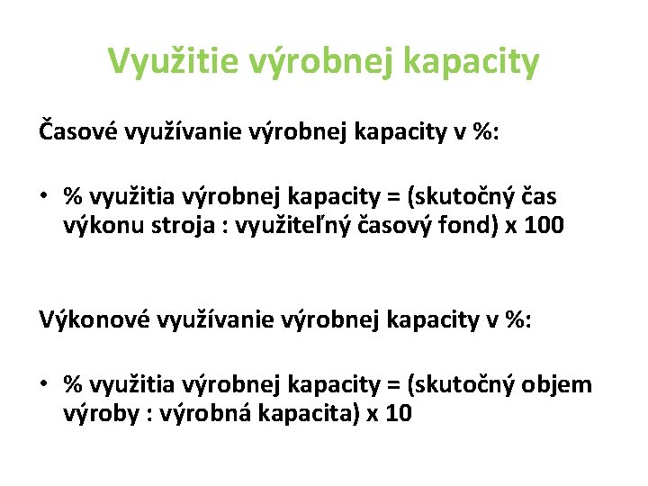 Využitie výrobnej kapacity Časové využívanie výrobnej kapacity v %: • % využitia výrobnej kapacity