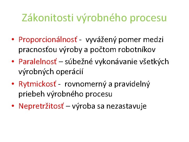 Zákonitosti výrobného procesu • Proporcionálnosť - vyvážený pomer medzi pracnosťou výroby a počtom robotníkov