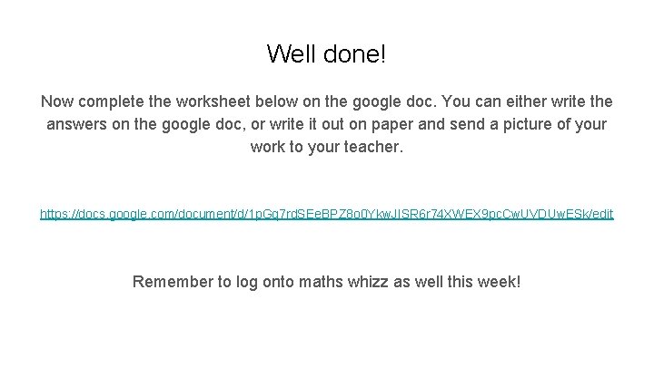 Well done! Now complete the worksheet below on the google doc. You can either