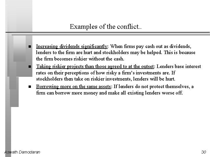 Examples of the conflict. . Increasing dividends significantly: When firms pay cash out as