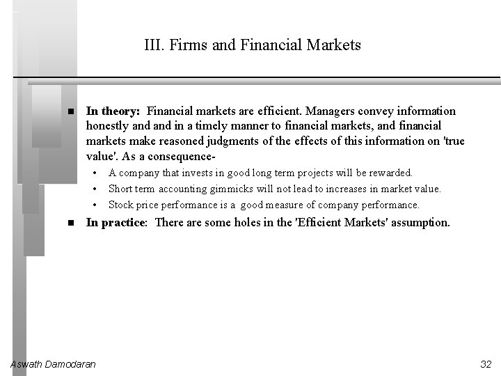 III. Firms and Financial Markets In theory: Financial markets are efficient. Managers convey information