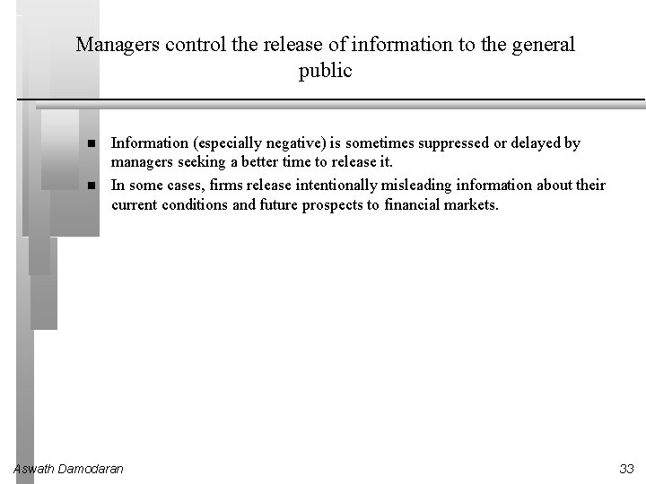 Managers control the release of information to the general public Information (especially negative) is