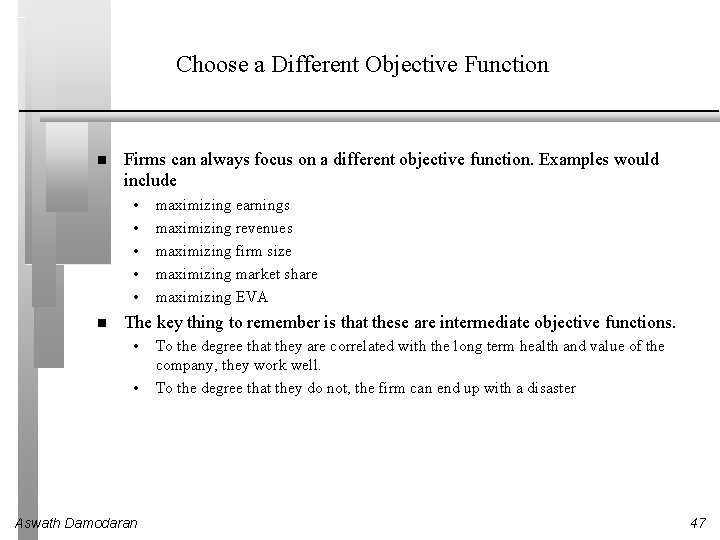 Choose a Different Objective Function Firms can always focus on a different objective function.