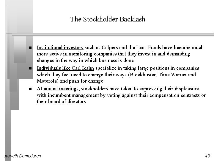 The Stockholder Backlash Institutional investors such as Calpers and the Lens Funds have become