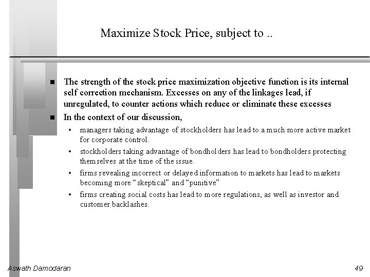 Maximize Stock Price, subject to. . The strength of the stock price maximization objective