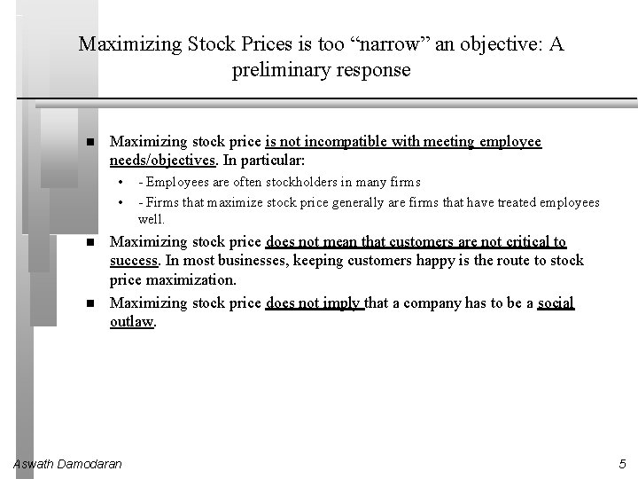 Maximizing Stock Prices is too “narrow” an objective: A preliminary response Maximizing stock price