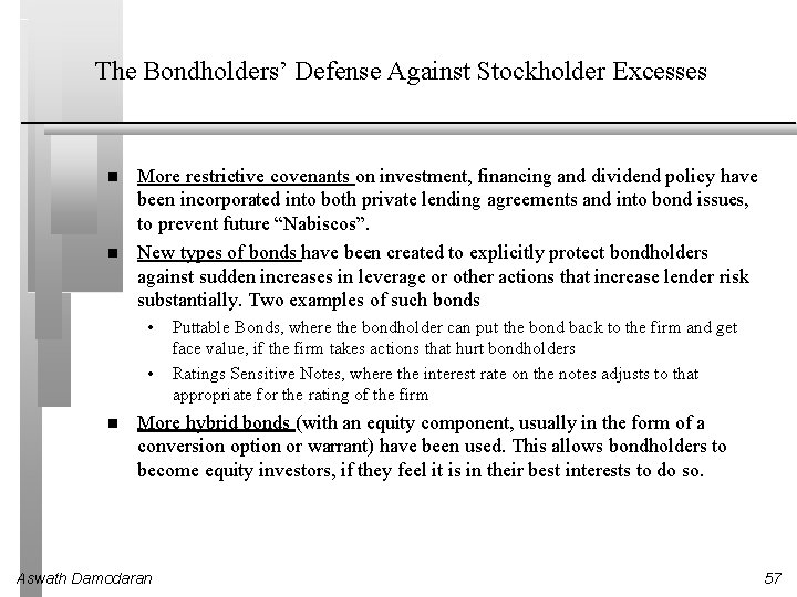 The Bondholders’ Defense Against Stockholder Excesses More restrictive covenants on investment, financing and dividend