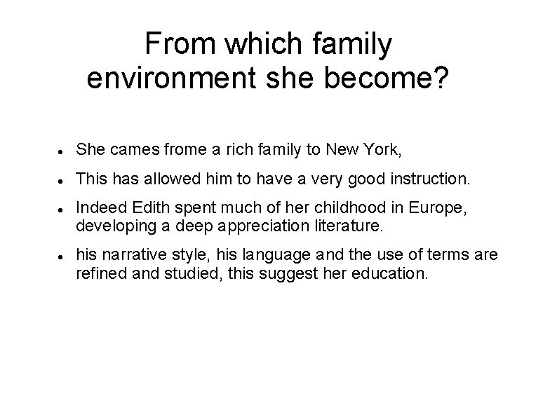 From which family environment she become? She cames frome a rich family to New