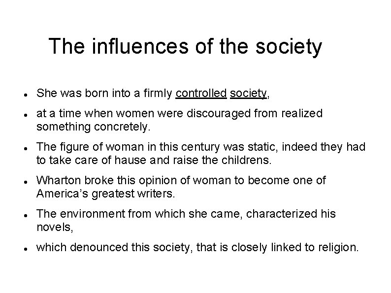 The influences of the society She was born into a firmly controlled society, at