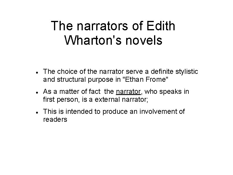 The narrators of Edith Wharton's novels The choice of the narrator serve a definite