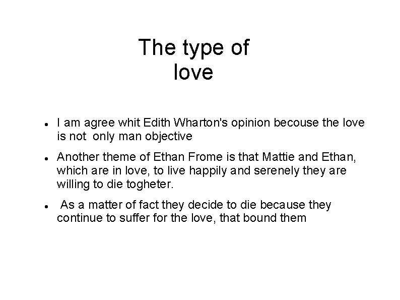 The type of love I am agree whit Edith Wharton's opinion becouse the love