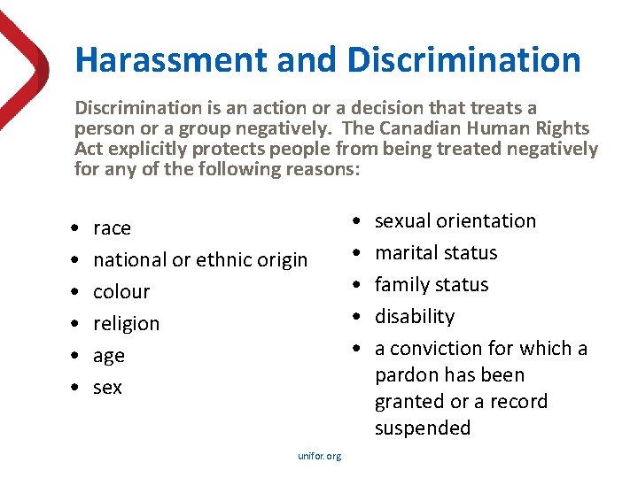 Harassment and Discrimination is an action or a decision that treats a person or