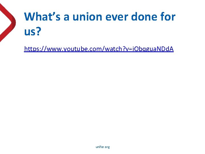 What’s a union ever done for us? https: //www. youtube. com/watch? v=i. Obqgua. NDd.