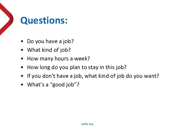 Questions: • • • Do you have a job? What kind of job? How
