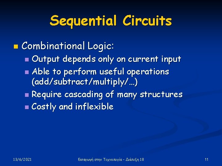 Sequential Circuits n Combinational Logic: Output depends only on current input n Able to Sequential Circuits n Combinational Logic: Output depends only on current input n Able to