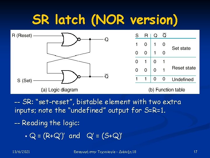 SR latch (NOR version) -- SR: “set-reset”, bistable element with two extra inputs; note SR latch (NOR version) -- SR: “set-reset”, bistable element with two extra inputs; note