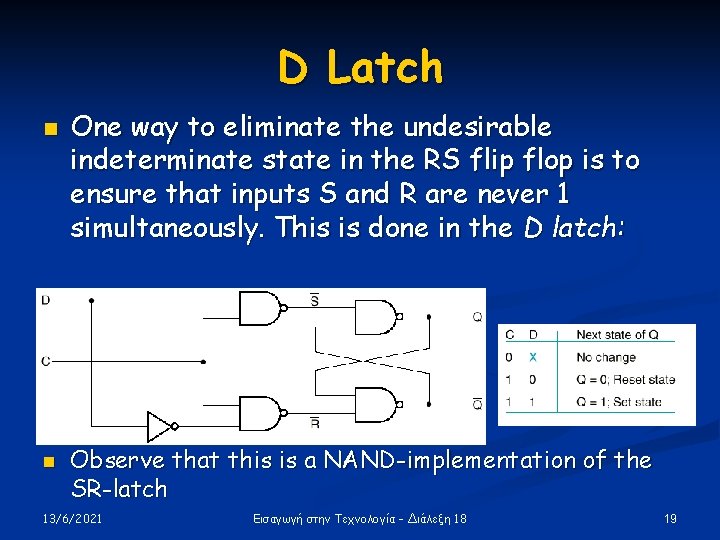 D Latch n n One way to eliminate the undesirable indeterminate state in the D Latch n n One way to eliminate the undesirable indeterminate state in the