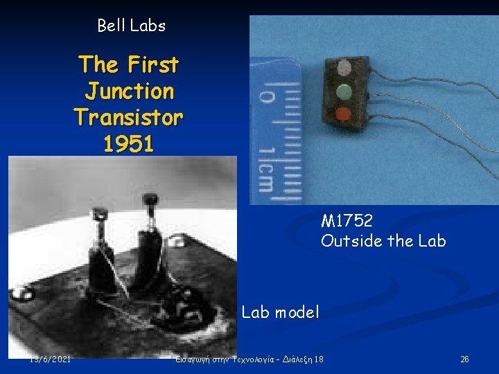 Bell Labs The First Junction Transistor 1951 M 1752 Outside the Lab model 13/6/2021 Bell Labs The First Junction Transistor 1951 M 1752 Outside the Lab model 13/6/2021