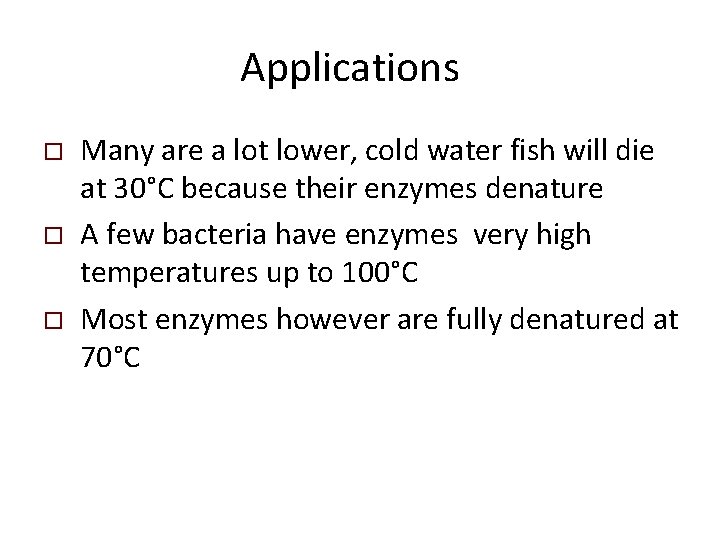 Applications o o o Many are a lot lower, cold water fish will die