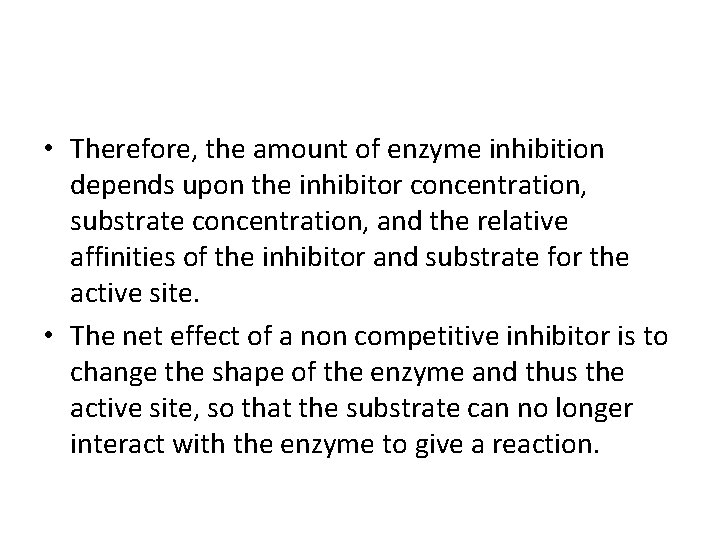  • Therefore, the amount of enzyme inhibition depends upon the inhibitor concentration, substrate