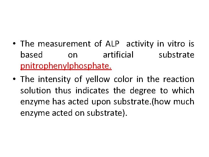  • The measurement of ALP activity in vitro is based on artificial substrate