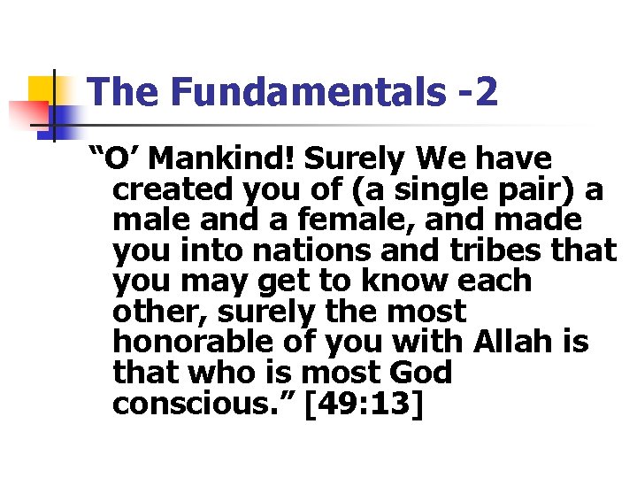 The Fundamentals -2 “O’ Mankind! Surely We have created you of (a single pair)