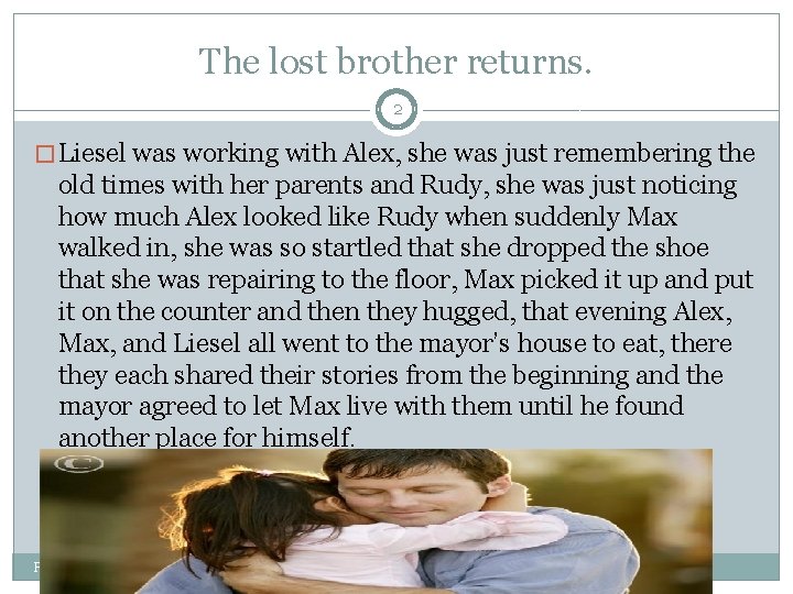 The lost brother returns. 2 � Liesel was working with Alex, she was just
