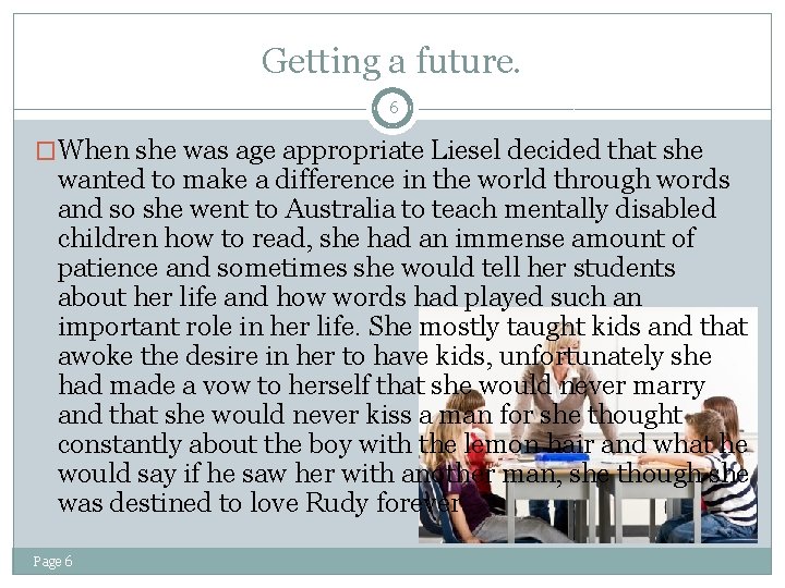 Getting a future. 6 �When she was age appropriate Liesel decided that she wanted