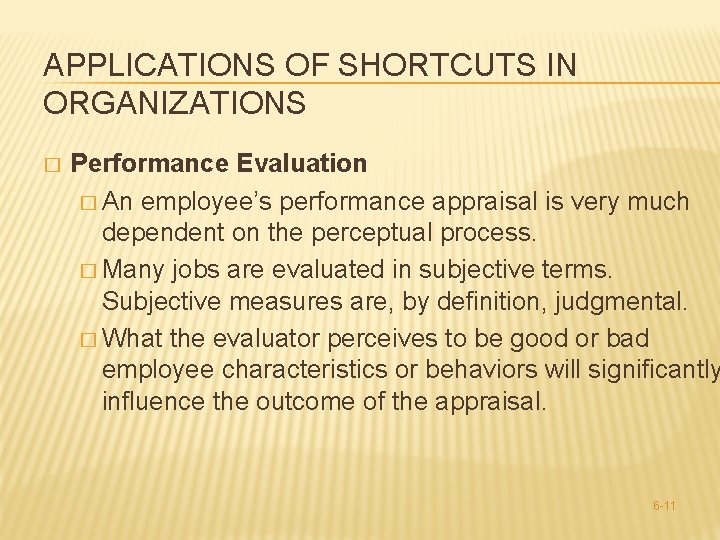 APPLICATIONS OF SHORTCUTS IN ORGANIZATIONS � Performance Evaluation � An employee’s performance appraisal is