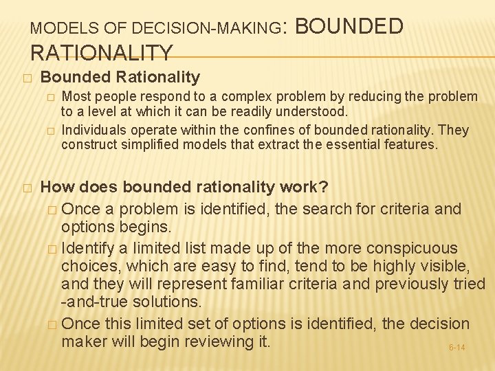 MODELS OF DECISION-MAKING: BOUNDED RATIONALITY � Bounded Rationality � � � Most people respond