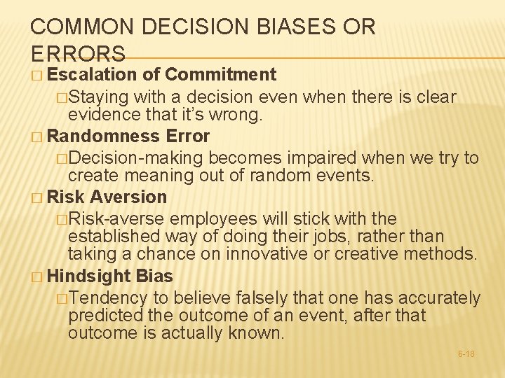 COMMON DECISION BIASES OR ERRORS � Escalation of Commitment �Staying with a decision even
