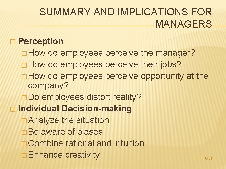 SUMMARY AND IMPLICATIONS FOR MANAGERS Perception � How do employees perceive the manager? �