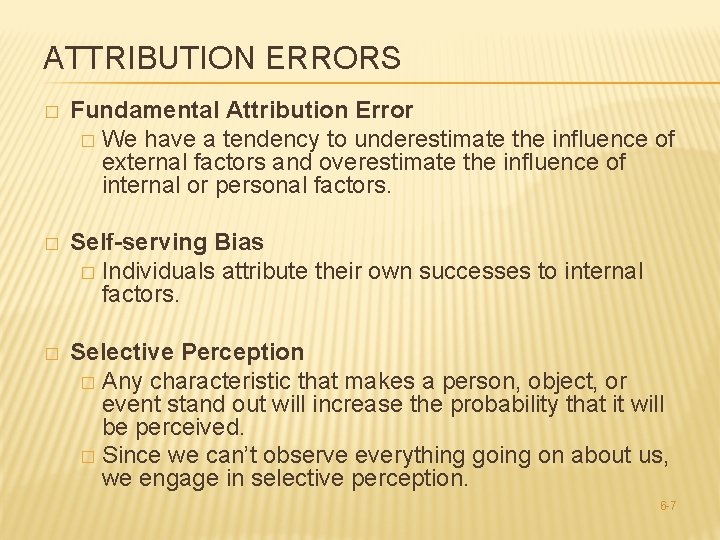 ATTRIBUTION ERRORS � Fundamental Attribution Error � We have a tendency to underestimate the