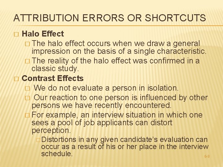 ATTRIBUTION ERRORS OR SHORTCUTS � � Halo Effect � The halo effect occurs when