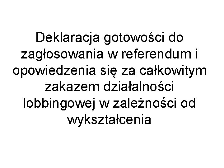 Deklaracja gotowości do zagłosowania w referendum i opowiedzenia się za całkowitym zakazem działalności lobbingowej