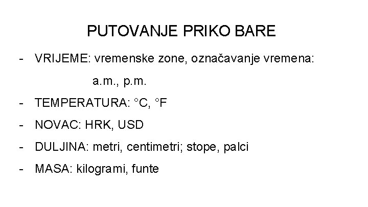 PUTOVANJE PRIKO BARE - VRIJEME: vremenske zone, označavanje vremena: a. m. , p. m.