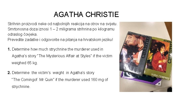 AGATHA CHRISTIE Strihnin proizvodi neke od najbolnijih reakcija na otrov na svijetu. Smrtonosna doza