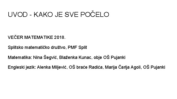 UVOD - KAKO JE SVE POČELO VEČER MATEMATIKE 2018. Splitsko matematičko društvo, PMF Split