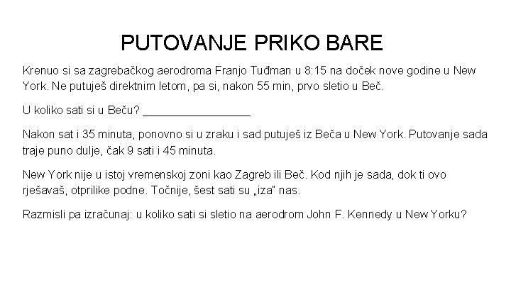 PUTOVANJE PRIKO BARE Krenuo si sa zagrebačkog aerodroma Franjo Tuđman u 8: 15 na