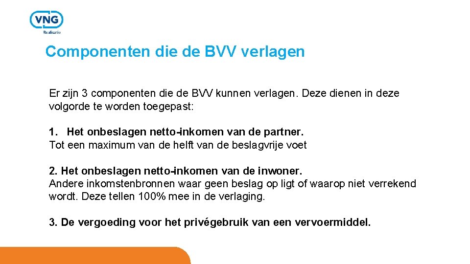 Componenten die de BVV verlagen Er zijn 3 componenten die de BVV kunnen verlagen.