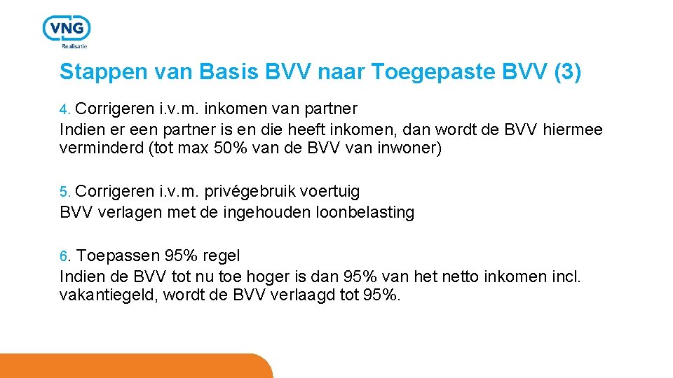Stappen van Basis BVV naar Toegepaste BVV (3) 4. Corrigeren i. v. m. inkomen