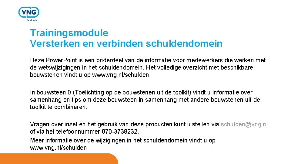 Trainingsmodule Versterken en verbinden schuldendomein Deze Power. Point is een onderdeel van de informatie