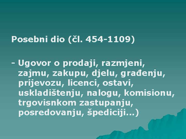 Posebni dio (čl. 454 -1109) - Ugovor o prodaji, razmjeni, zajmu, zakupu, djelu, građenju,