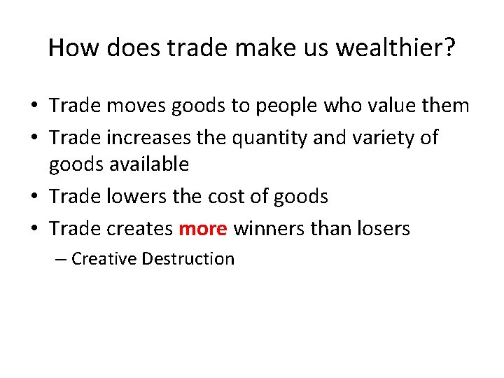 How does trade make us wealthier? • Trade moves goods to people who value