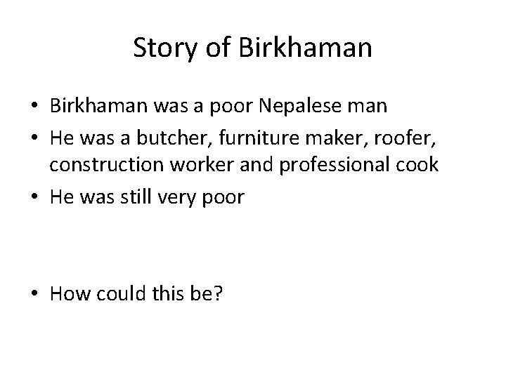 Story of Birkhaman • Birkhaman was a poor Nepalese man • He was a