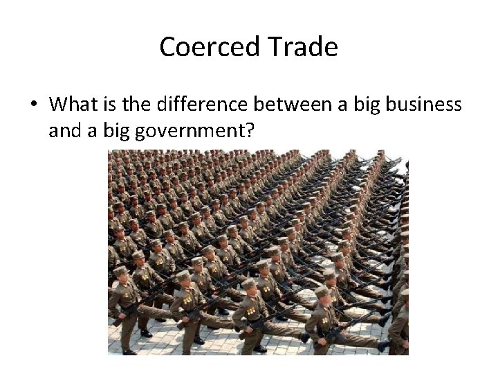 Coerced Trade • What is the difference between a big business and a big