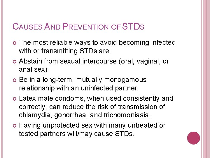 CAUSES AND PREVENTION OF STDS The most reliable ways to avoid becoming infected with