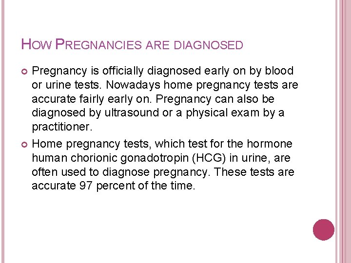 HOW PREGNANCIES ARE DIAGNOSED Pregnancy is officially diagnosed early on by blood or urine