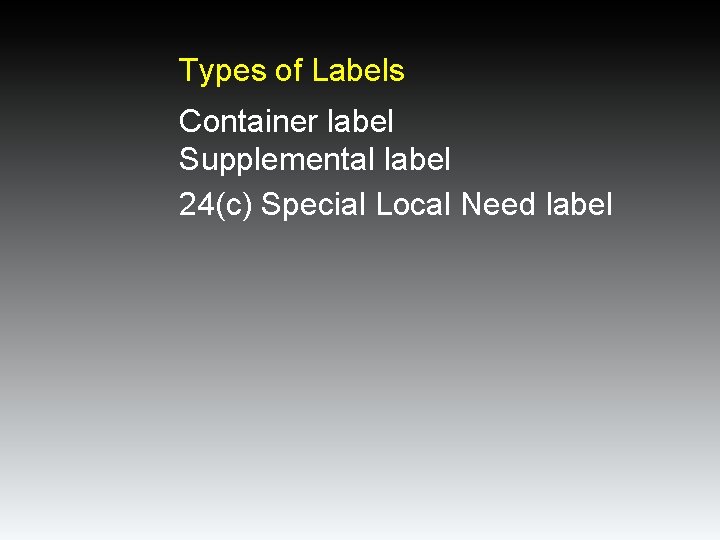 Types of Labels Container label Supplemental label 24(c) Special Local Need label Types of Labels Container label Supplemental label 24(c) Special Local Need label