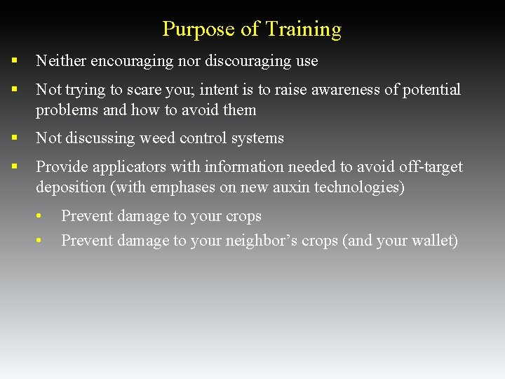 Purpose of Training § Neither encouraging nor discouraging use § Not trying to scare Purpose of Training § Neither encouraging nor discouraging use § Not trying to scare